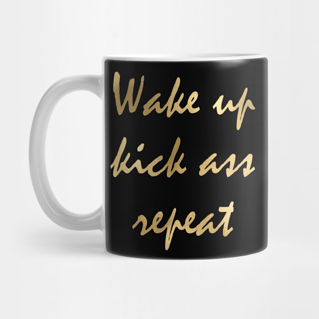 Wake up kick ass repeat by RosegoldDreams